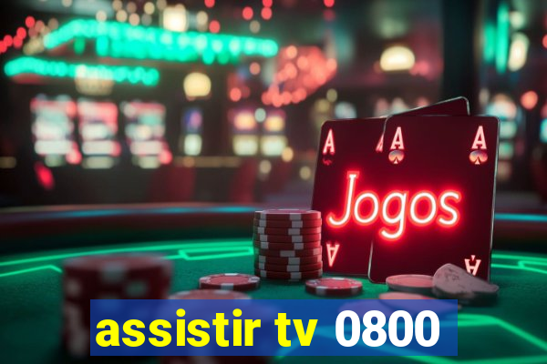 assistir tv 0800